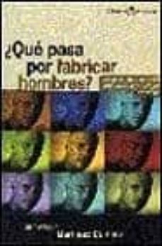 Portada de ¿QUE PASA POR FABRICAR HOMBRES?