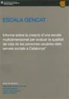 Portada de ESCALA GENCAT. INFORME SOBRE LA CREACIO DUNA ESCALA MULTIDIMENSIONAL PER AVALUA.