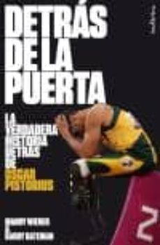 Portada de DETRAS DE LA PUERTA: LA VERDADERA HISTORIA DE OSCAR PISTORIUS Y EL ASESINATO DE SU NOVIA