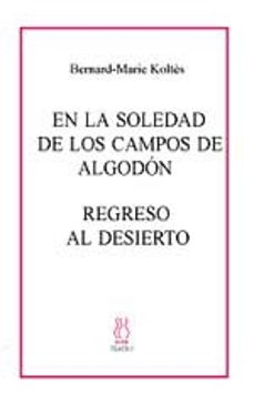 Portada de EN LA SOLEDAD DE LOS CAMPOS DE ALGODON; REGRESO AL DESIERTO