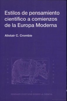 Portada de ESTILOS DE PENSAMIENTO CIENTIFICO A COMIENZOS DE LA EUROPA MODERN A