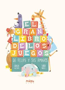Portada de EL GRAN LIBRO DE LOS JUEGOS DE FELIPE Y SUS AMIGOS