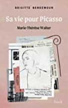 Descargar archivos  gratis ebooks MARIE-THÉRÈSE WALTER : SA VIE POUR PICASSO en español 9782234090408 