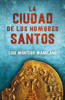 Descarga gratuita de libros doc. LA CIUDAD DE LOS HOMBRES SANTOS de LUIS MONTERO MANGLANO 9788401015908 PDB CHM FB2 (Literatura española)