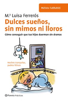 Descargar DULCES SUEÑOS, SIN MIMOS NI LLOROS: COMO CONSEGUIR QUE TUS HIJOS DUERMAN SIN DRAMAS gratis pdf - leer online