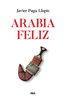 Descargar libros de google books gratis ARABIA FELIZ de JAVIER PUGA LLOPIS iBook PDF