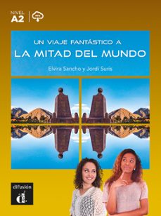 Descargar libros en pdf gratis para móviles UN VIAJE FANTÁSTICO A LA MITAD DEL MUNDO (Spanish Edition) ePub MOBI de 