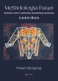 Descarga gratuita de mobile bookworm METODOLOGIA PAQUI. PATRONAJE CORTE Y CONFECCION INDUMENTARIA VALENCIANA. CORPIÑO  9788411993708 (Spanish Edition) de ZARAGOZA PEÑARROCHA PAQUI