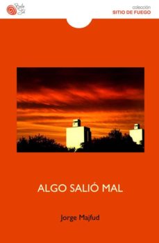 Ebook para Android descargar gratis ALGO SALIO MAL 9788416320608 de JORGE MAJFUD (Spanish Edition)