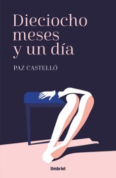 Descargas gratuitas para libros electrónicos de kindle DIECIOCHO MESES Y UN DIA (Literatura española) 9788416517008 de PAZ CASTELLO