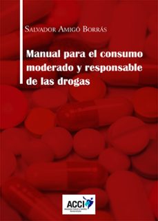 Descargar libros de audio en línea MANUAL PARA EL CONSUMO MODERADO Y RESPONSABLE DE LAS DROGAS de SALVADOR AMIGO BORRAS en español