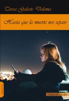 Descargas de libros electrónicos gratis para tabletas HASTA QUE LA MUERTE NOS SEPARE de TERESA GALEOTE