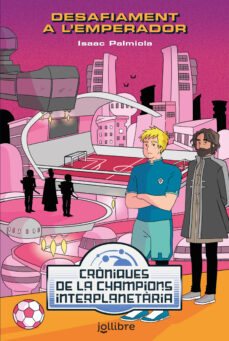 Portada de DESAFIAMENT A L EMPERADOR. CRONIQUES DE LA CHAMPIONS INTERPLANETARIA