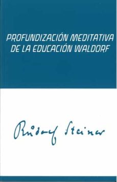 Descargar libros google libros gratis PROFUNDIZACION MEDITATIVA DE LA EDUCACION WALDORF  (Literatura española) de RUDOLF STEINER 9788418919008