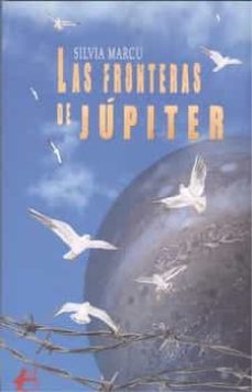 Descargar archivo de libro pdf LAS FRONTERAS DE JUPITER iBook PDF MOBI (Literatura española) de SILVIA MARCU