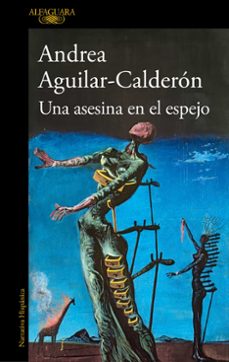 Descargas gratuitas de libros electrónicos de Google UNA ASESINA EN EL ESPEJO de ANDREA AGUILAR-CALDERÓN (Literatura española) RTF 9788420467108