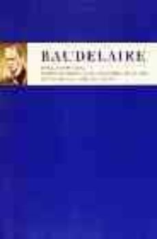 Portada de POESIA COMPLETA, ESCRITOS AUTOBIOGRAFICOS, LOS PARAISOS ARTIFICIA LES, CRITICA ARTISTICA, LITERARIA Y MUSICAL