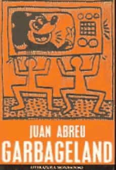Descargar libros en español online. GARBAGELAND de JUAN ABREU en español 9788439706908