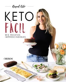 KETO FACIL: MIS RECETAS IMPRESCINDIBLES | RAQUEL KETO | Casa del Libro