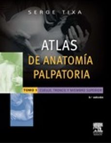 Ebooks para descargar cz ATLAS DE ANATOMÍA PALPATORIA, 3.ª ED. RTF MOBI iBook en español de S. TIXA 9788445825808