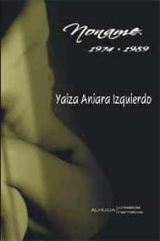 Descarga gratuita de libros de audio y libros electrónicos. NONAME 1974-1989 in Spanish ePub RTF de YAIZA ANJARA IZQUIERDO 9788492593408