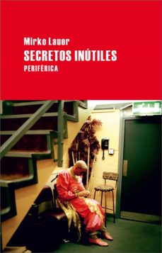 Descargar libros de texto a nook color. SECRETOS INUTILES (Literatura española) CHM PDB 9788492865208 de MIRKO LAUER