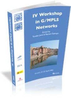 Descargar el formato de libro electrónico en pdf. IV WORKSHOP IN G/MPLS NETWORKS (GIRONA, 21-22 APRIL 2005) in Spanish de TEODOR JOVE, RAMON (EDS.) FABREGAT 9788493434908