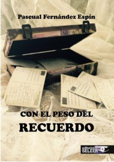 Descargas de libros para ipad CON EL PESO DEL RECUERDO 9788494606908 CHM RTF de PASCUAL FERNANDEZ ESPIN