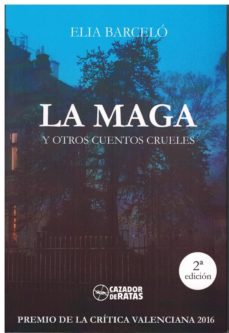 Descargador de libros en pdf LA MAGA Y OTROS CUENTOS CRUELES MOBI CHM de ELIA BARCELO en español 9788494706608