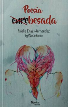 Descargar libros gratis de Ibooks. POESÍA ENRE-BESADA 9788494781308 (Literatura española) de NOELIA @NOENTEMO DIAZ HERNANDEZ