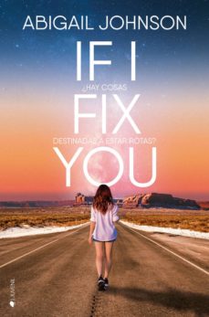 Portada de IF I FIX YOU: ¿HAY COSAS DESTINADAS A ESTAR ROTAS?