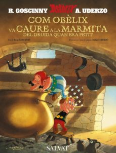 Portada de COM OBÈLIX VA CAURE A LA MARMITA DEL DRUIDA QUAN ERA PETIT (CATALA)