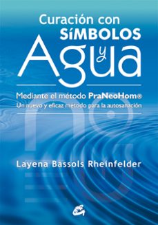 Portada de CURACION CON SIMBOLOS Y AGUA: MEDIANTE EL METODO PRANEOHOM. UN NU EVO Y EFICAZ METODO PARA LA AUTOSANACION
