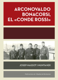 Portada de ARCONOVALDO BONACORSI, EL CONDE ROSSI: MALLORCA, AGOST-DESEMBRE 1936. MALAGA, GENER-FEBRER 1937