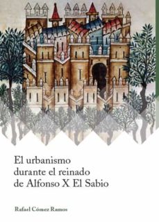 Portada de EL URBANISMO DURANTE EL REINADO DE ALFONSO X EL SABIO