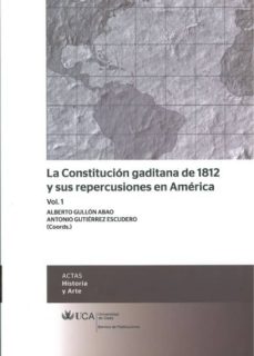 Portada de LA CONSTITUCION GADITANA DE 1812 Y SUS REPERCUSIONES EN AMERICA, VOL. 1