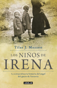Los Niños De Irena La Extraordinaria Historia Del Angel Del Gueto De Varsovia Tilar Mazzeo Comprar Libro 9788403501218 - 