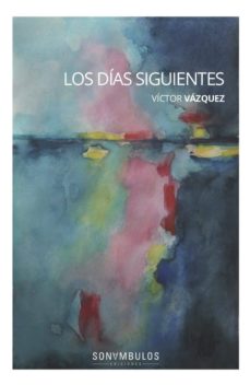 Descargar el libro pdf de joomla LOS DÍAS SIGUIENTES de VICTOR VAZQUEZ LOPEZ  in Spanish 9788412037418