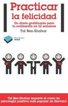 9788415115618 - Practicar la felicidad. Un diario gratificante para tu realización en 52 semanas (Tal BEN-Shahar) - (Audiolibro Voz Humana)