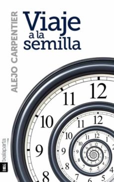 Descargar ebooks para encender de la computadora VIAJE A LA SEMILLA 9788415313618 in Spanish DJVU FB2 MOBI de ALEJO CARPENTIER VALMONT