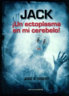 Descargas de libros en línea gratis para iPod JACK: ¡UN ECTOPLASMA EN MI CEREBELO! in Spanish 9788415471318 DJVU de JOSE S. ISBERT