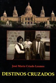 Ebooks descargar ebooks gratis DESTINOS CRUZADOS de JOSE M. CRIADO LESMES