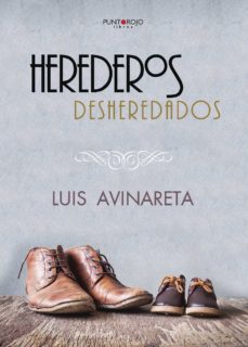 Descargar ebooks gratuitos para pc HEREDEROS DESHEREDADOS (Literatura española) PDB PDF iBook de LUIS AVINARETA 9788416611218
