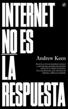 Descargas gratuitas de computadoras y libros INTERNET NO ES LA RESPUESTA en español  de ANDREW KEEN