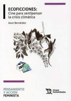 Libros descargables gratis para computadoras ECOFICCIONES: CINE PARA SENTIPENSAR LA CRISIS CLIMATICA 9788419632418 de ASUN BERNARDEZ en español ePub CHM MOBI
