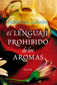 Libro de texto descargas de libros electrónicos gratis EL LENGUAJE PROHIBIDO DE LOS AROMAS de MABELA RUIZ-GALLARDON 9788427035218 en español