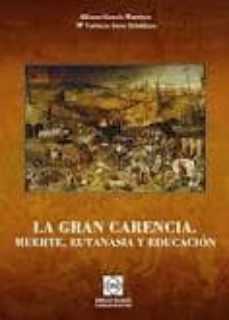 Portada de GRAN CARENCIA LA MUERTE, EUTANASIA Y EDUCACION