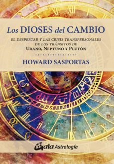 Ebook LOS DIOSES DEL CAMBIO. EL DESPERTAR Y LAS CRISIS TRANSPERSONALES DE  LOS TRÁNSITOS DE URANO, NEPTUNO Y PLUTÓN EBOOK de HOWARD SASPORTAS | Casa  del Libro