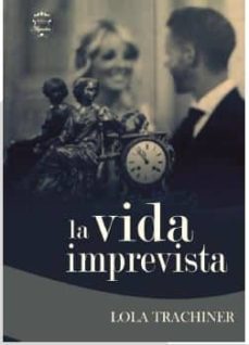Libros de audio gratis para descargar en iPod LA VIDA IMPREVISTA 9788494458118 (Literatura española) de LOLA TRACHINER
