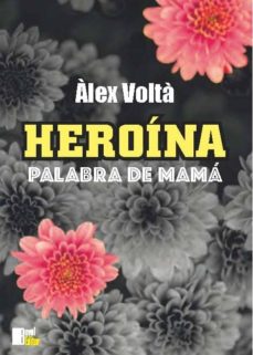 Libro de descarga de audio mp3 HEROINA: PALABRA DE MAMA de ALEX VOLTA  en espaol